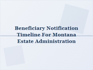 Montana Estate Beneficiary Notification Timeline