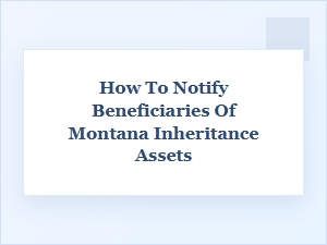 How Beneficiaries Are Notified in Montana