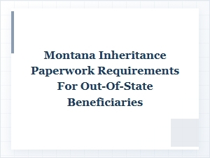 Montana Inheritance Paperwork for Remote Beneficiaries
