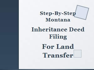 Transfer Montana Land with an Inheritance Deed