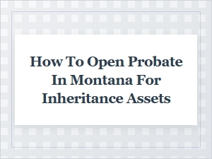 Montana Probate for Inheritance Asset Transfer