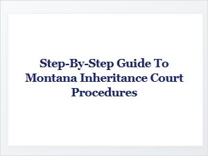 Navigating Montana Probate Court Procedures
