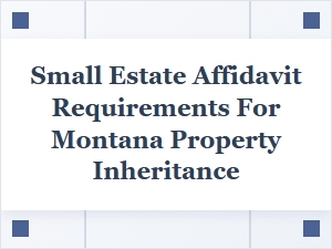 Montana Small Estate Affidavit Requirements