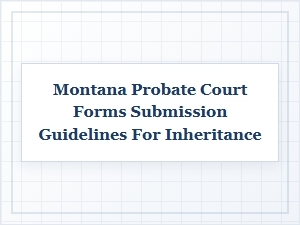 Montana Inheritance Probate Form Filing Guide