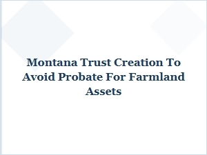 Montana Farmland Trusts for Probate Avoidance